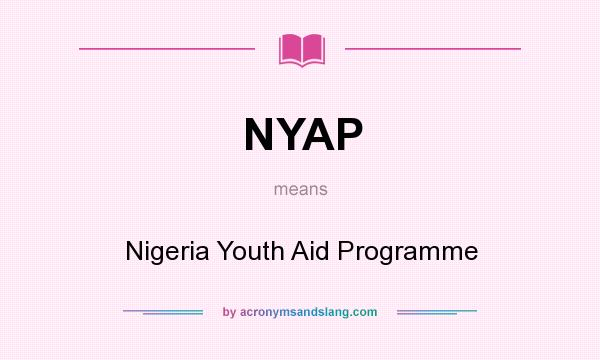What does NYAP mean? It stands for Nigeria Youth Aid Programme