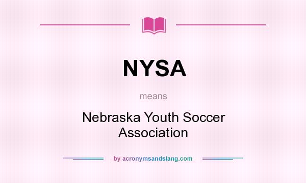 What does NYSA mean? It stands for Nebraska Youth Soccer Association