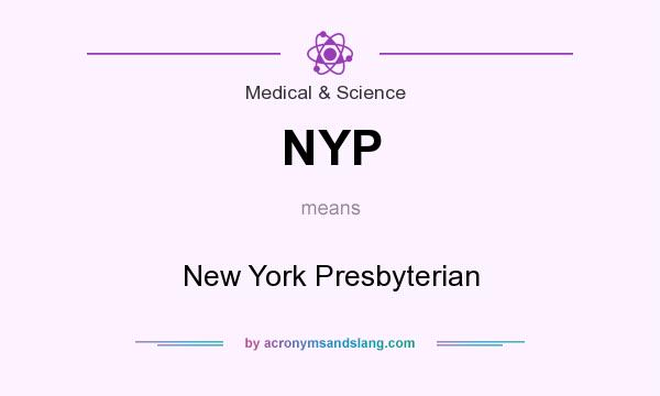 What does NYP mean? It stands for New York Presbyterian