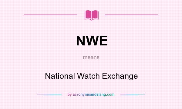 What does NWE mean? It stands for National Watch Exchange