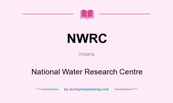 What does NWRC mean? It stands for National Water Research Centre
