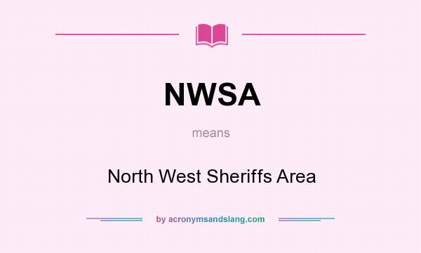 What does NWSA mean? It stands for North West Sheriffs Area