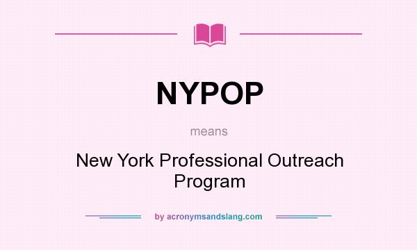 What does NYPOP mean? It stands for New York Professional Outreach Program