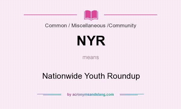 What does NYR mean? It stands for Nationwide Youth Roundup