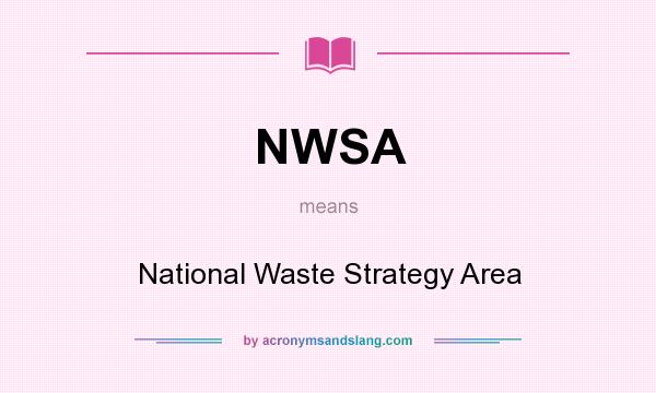 What does NWSA mean? It stands for National Waste Strategy Area
