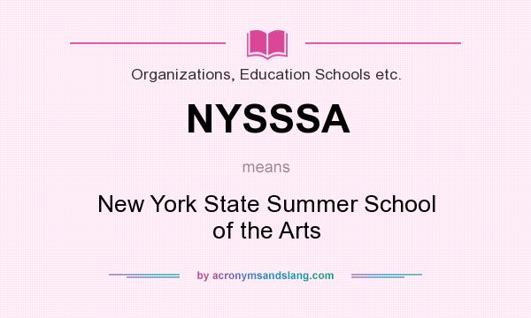 What does NYSSSA mean? It stands for New York State Summer School of the Arts