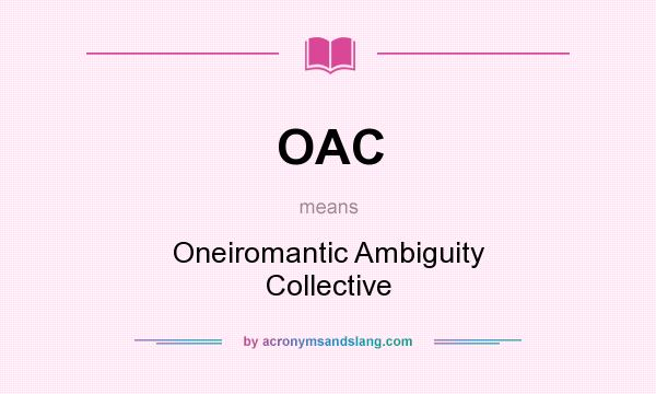 What does OAC mean? It stands for Oneiromantic Ambiguity Collective