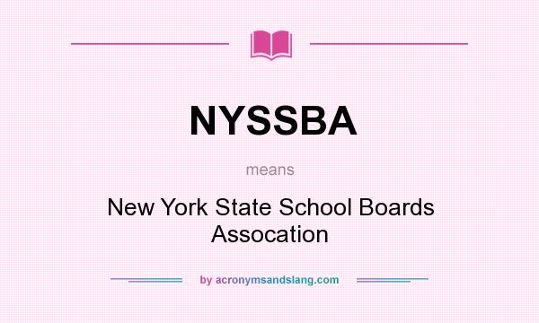 What does NYSSBA mean? It stands for New York State School Boards Assocation
