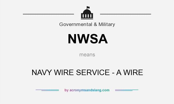 What does NWSA mean? It stands for NAVY WIRE SERVICE - A WIRE