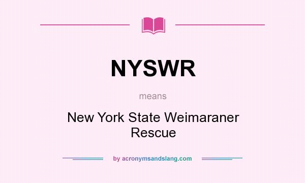 What does NYSWR mean? It stands for New York State Weimaraner Rescue