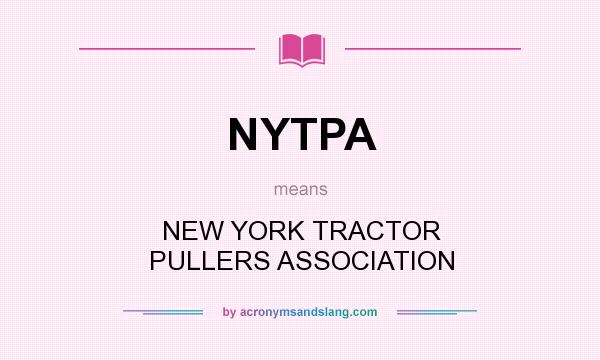 What does NYTPA mean? It stands for NEW YORK TRACTOR PULLERS ASSOCIATION