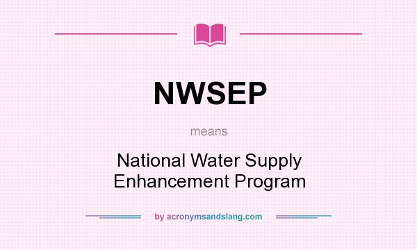 What does NWSEP mean? It stands for National Water Supply Enhancement Program