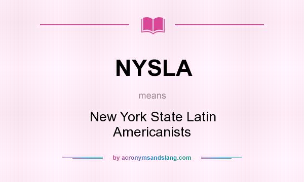 What does NYSLA mean? It stands for New York State Latin Americanists