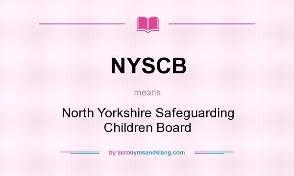 What does NYSCB mean? It stands for North Yorkshire Safeguarding Children Board