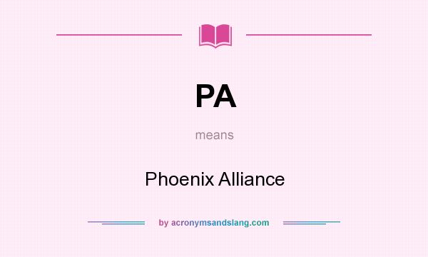 What does PA mean? It stands for Phoenix Alliance