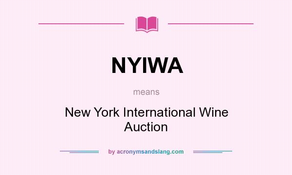 What does NYIWA mean? It stands for New York International Wine Auction