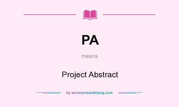 What does PA mean? It stands for Project Abstract