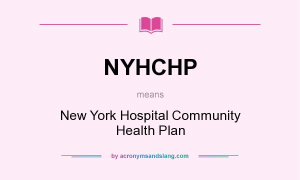 What does NYHCHP mean? It stands for New York Hospital Community Health Plan