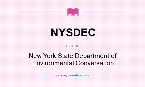 What does NYSDEC mean? It stands for New York State Department of Environmental Conversation