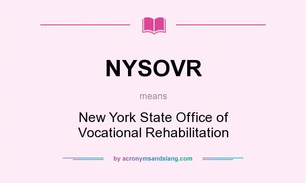 What does NYSOVR mean? It stands for New York State Office of Vocational Rehabilitation
