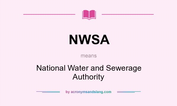 What does NWSA mean? It stands for National Water and Sewerage Authority