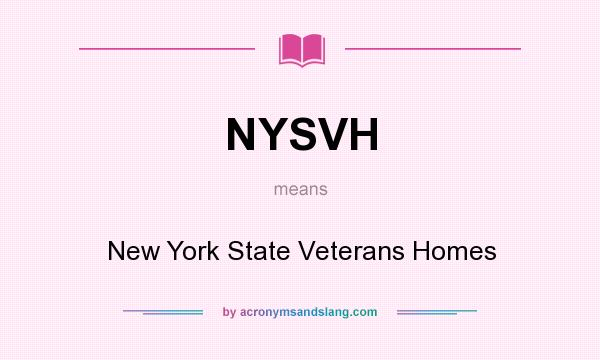 What does NYSVH mean? It stands for New York State Veterans Homes