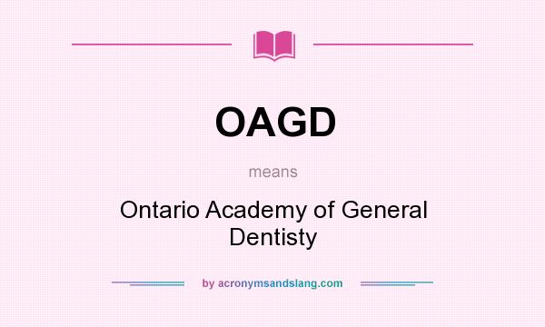 What does OAGD mean? It stands for Ontario Academy of General Dentisty