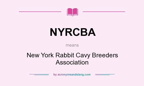 What does NYRCBA mean? It stands for New York Rabbit Cavy Breeders Association