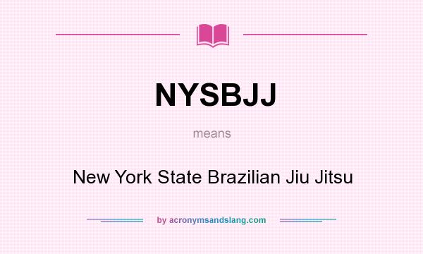 What does NYSBJJ mean? It stands for New York State Brazilian Jiu Jitsu