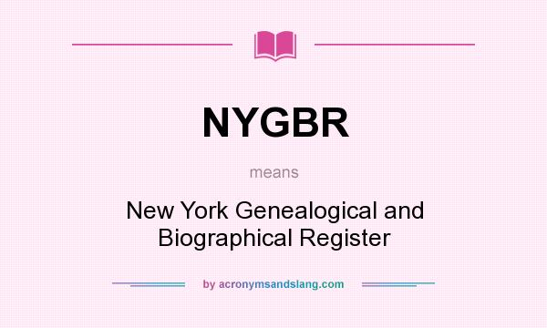 What does NYGBR mean? It stands for New York Genealogical and Biographical Register