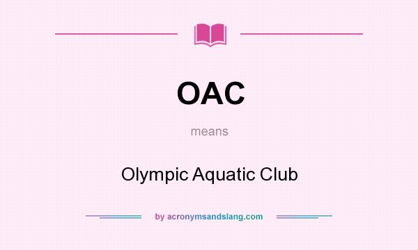 What does OAC mean? It stands for Olympic Aquatic Club