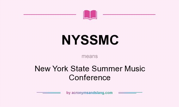 What does NYSSMC mean? It stands for New York State Summer Music Conference