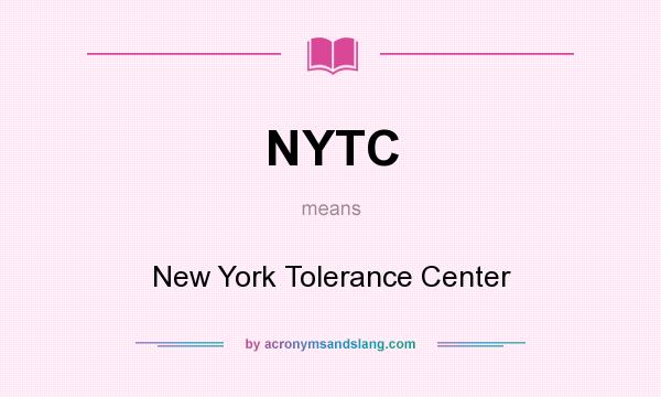 What does NYTC mean? It stands for New York Tolerance Center