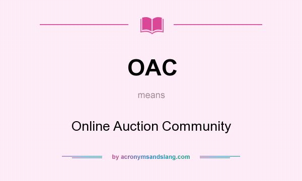What does OAC mean? It stands for Online Auction Community