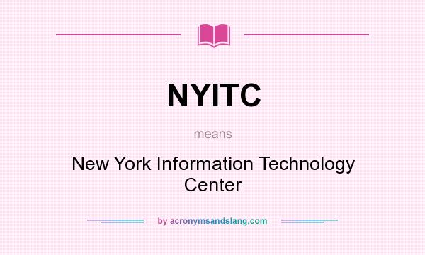 What does NYITC mean? It stands for New York Information Technology Center
