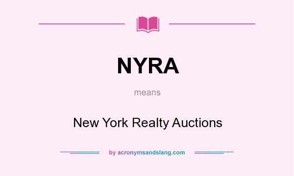 What does NYRA mean? It stands for New York Realty Auctions