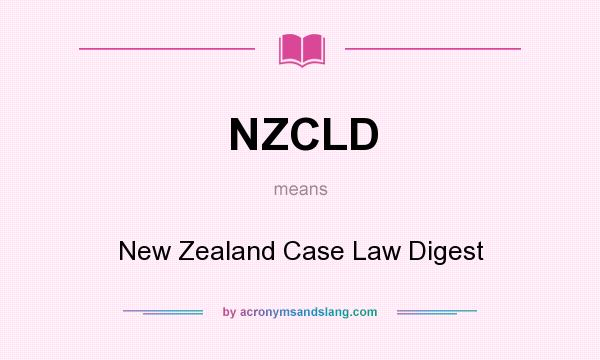 What does NZCLD mean? It stands for New Zealand Case Law Digest