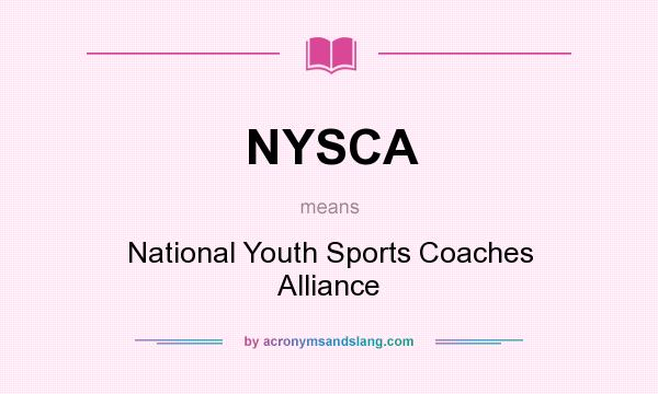 What does NYSCA mean? It stands for National Youth Sports Coaches Alliance