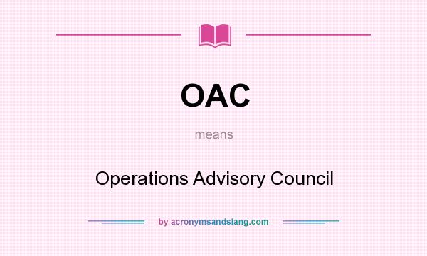 What does OAC mean? It stands for Operations Advisory Council