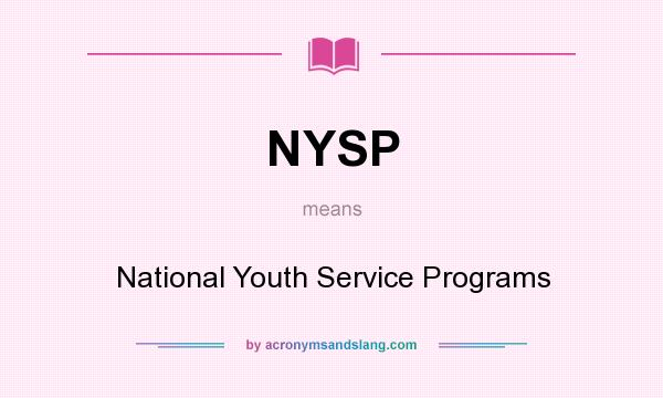 What does NYSP mean? It stands for National Youth Service Programs