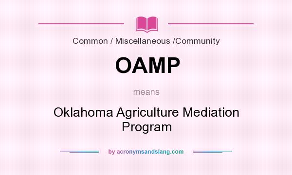 What does OAMP mean? It stands for Oklahoma Agriculture Mediation Program