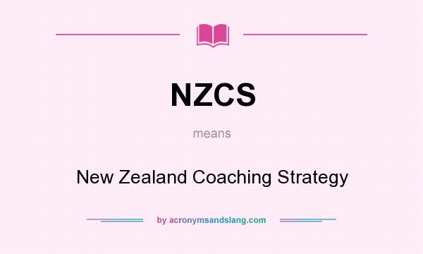 What does NZCS mean? It stands for New Zealand Coaching Strategy