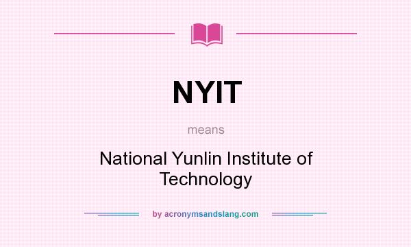 What does NYIT mean? It stands for National Yunlin Institute of Technology