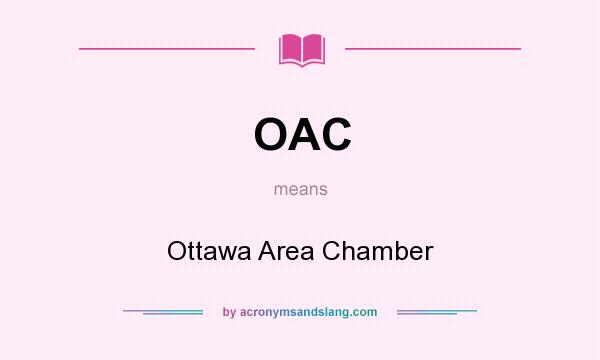 What does OAC mean? It stands for Ottawa Area Chamber