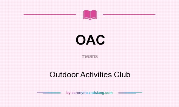 What does OAC mean? It stands for Outdoor Activities Club