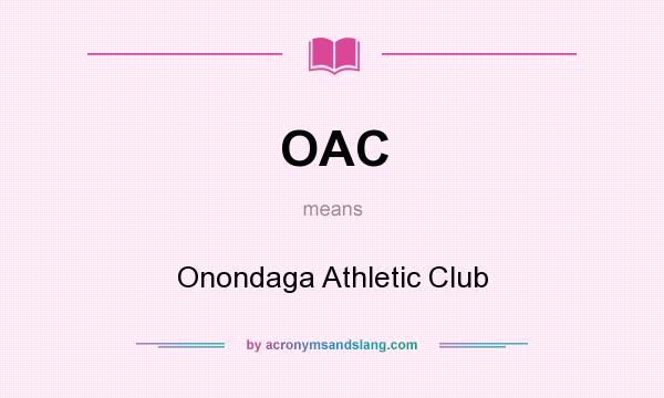 What does OAC mean? It stands for Onondaga Athletic Club