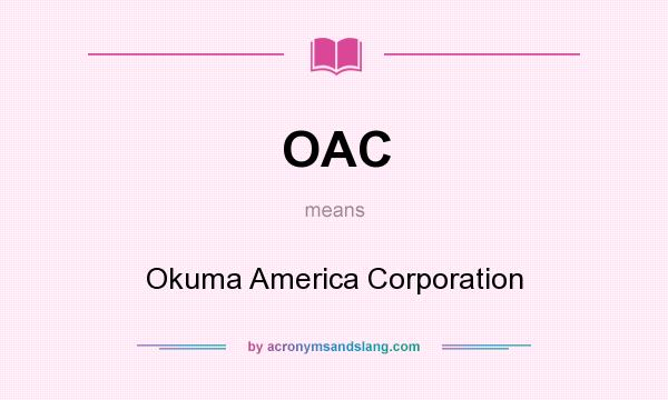 What does OAC mean? It stands for Okuma America Corporation