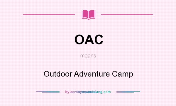 What does OAC mean? It stands for Outdoor Adventure Camp