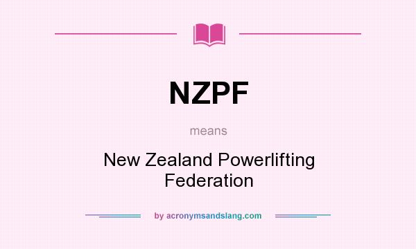 What does NZPF mean? It stands for New Zealand Powerlifting Federation