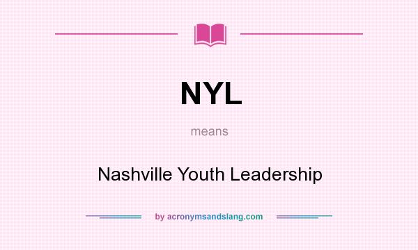 What does NYL mean? It stands for Nashville Youth Leadership